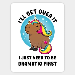 I'll get over it I just need to be dramatic first Capybara Unicorn Sticker